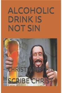 Alcoholic Drink Is Not Sin