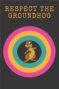 Respect The Groundhog