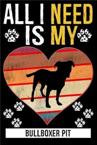 All I Need Is My BULLBOXER PIT