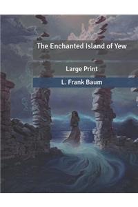 The Enchanted Island of Yew