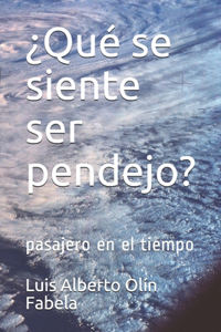 ¿Qué se siente ser pendejo?