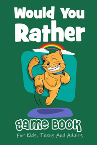 Would You Rather Game Book For For Kids, Teens And Adults