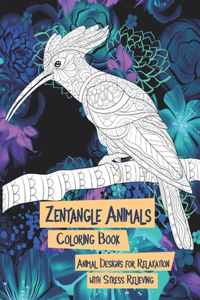 Zentangle Animals - Coloring Book - Animal Designs for Relaxation with Stress Relieving