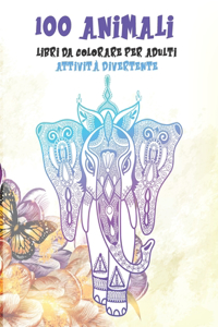 Libri da colorare per adulti - Attività divertente - 100 Animali