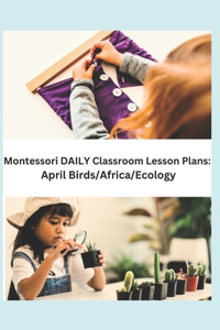 Montessori DAILY Classroom Lesson Plans