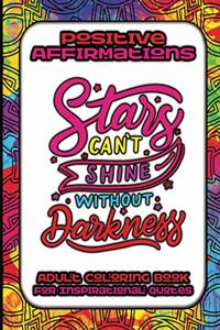 Positive Affirmations Adult Coloring Book For Inspirational Quotes - Stars Can't Shine Without Darkness