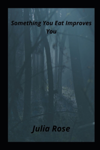 Something You Eat Improves You
