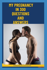 My pregnancy in 300 questions and answers