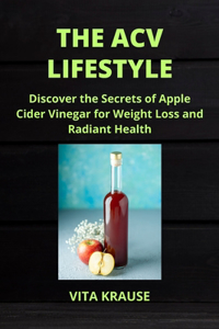 Acv Lifestyle: Discover the Secrets of Apple Cider Vinegar for Weight Loss and Radiant Health