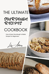 Ultimate Sourdough Recipes Cookbook