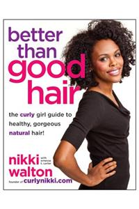 Better Than Good Hair