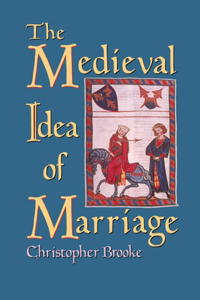 The Medieval Idea of Marriage