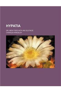 Hypatia; Or, New Foes with an Old Face