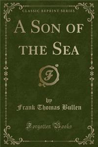 A Son of the Sea (Classic Reprint)