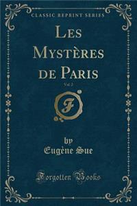 Les MystÃ¨res de Paris, Vol. 2 (Classic Reprint)