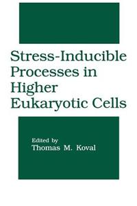 Stress-Inducible Processes in Higher Eukaryotic Cells