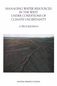 Managing Water Resources in the West Under Conditions of Climate Uncertainty