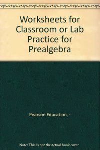 Worksheets for Classroom or Lab Practice for Prealgebra