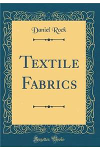 Textile Fabrics (Classic Reprint)