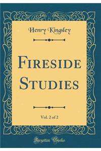 Fireside Studies, Vol. 2 of 2 (Classic Reprint)
