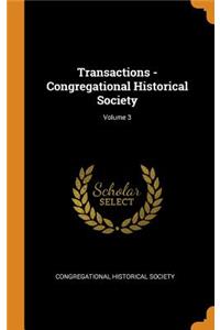 Transactions - Congregational Historical Society; Volume 3