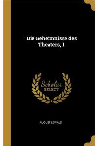 Die Geheimnisse des Theaters, I.