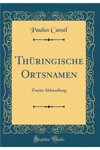 ThÃ¼ringische Ortsnamen: Zweite Abhandlung (Classic Reprint)