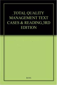 TOTAL QUALITY MANAGEMENT TEXT CASES & READING,3RD EDITION