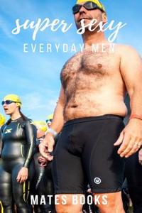 Super Sexy Everyday Men