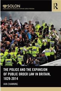 Police and the Expansion of Public Order Law in Britain, 1829-2014