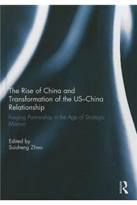 The Rise of China and Transformation of the Us-China Relationship