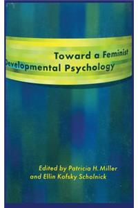 Toward a Feminist Developmental Psychology