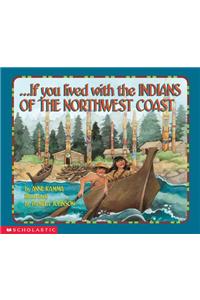 If You Lived with the Indians of the Northwest Coast