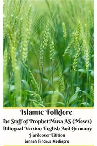 Islamic Folklore The Staff of Prophet Musa AS (Moses) Bilingual Version English And Germany Hardcover Edition