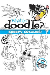 What to Doodle? Creepy Crawlies!