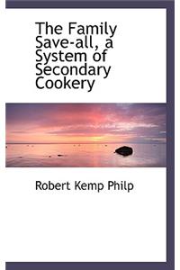The Family Save-All, a System of Secondary Cookery