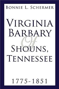 Virginia Barbary of Shouns, Tennessee 1775-1851