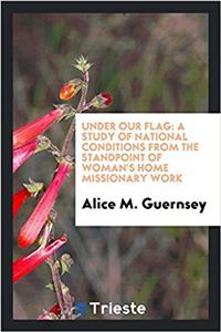 UNDER OUR FLAG: A STUDY OF NATIONAL COND