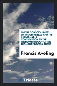 On the Consciousness of the Universal and the Individual [microform]