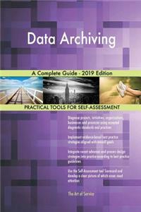 Data Archiving A Complete Guide - 2019 Edition