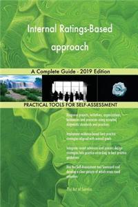 Internal Ratings-Based approach A Complete Guide - 2019 Edition