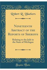 Nineteenth Abstract of the Reports of Sheriffs: Relating to the Jails in the State of Michigan (Classic Reprint)