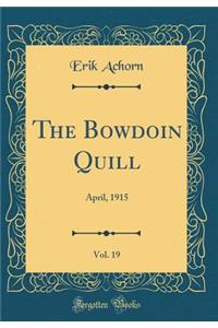 The Bowdoin Quill, Vol. 19: April, 1915 (Classic Reprint)