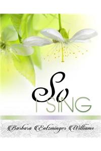 So I Sing