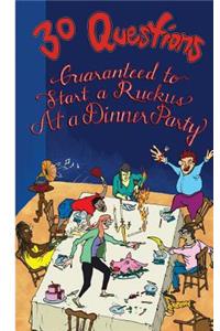30 Questions Guaranteed to Start a Ruckus at a Dinner Party