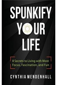 Spunkify Your Life