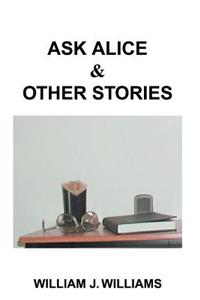 Ask Alice & Other Stories