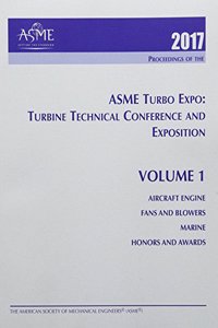 Print proceedings of the ASME Turbo Expo 2017: Turbomachinery Technical Conference and Exposition (GT2017): Volume 1