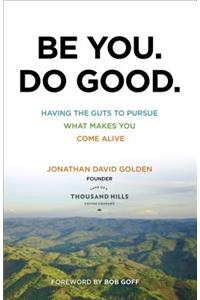 Be You. Do Good.