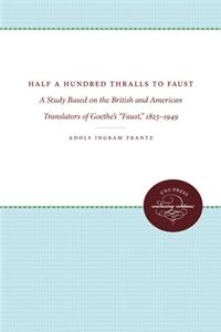 Half a Hundred Thralls to Faust: A Study Based on the British and American Translators of Goethe's 